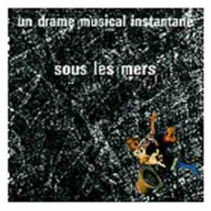 Un Drame Musical Instantané - Sous Les Mers