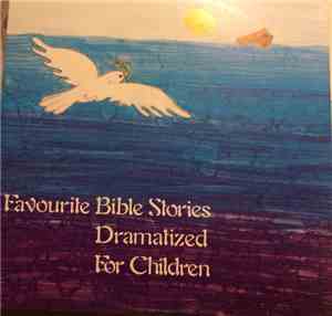 Various - Favourite Bible Stories Dramatized For Children