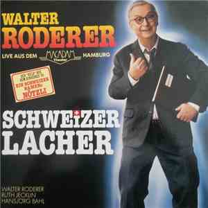 Walter Roderer - Schweizer Lacher