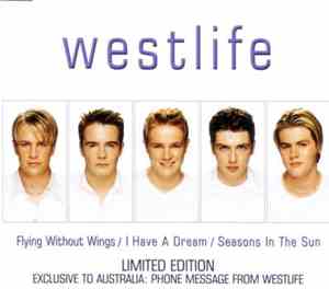 Westlife - Flying Without Wings / I Have A Dream / Seasons In The Sun