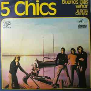 5 Chics - Buenos Dias Señor / El Largo Caminar