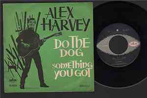 Alex Harvey - Do The Dog / Something You Got