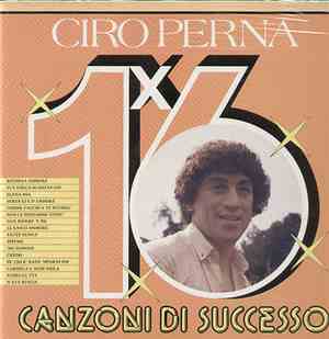 Ciro Perna - 16 Canzoni Di Successo