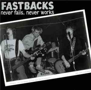 Fastbacks - Never Fails, Never Works