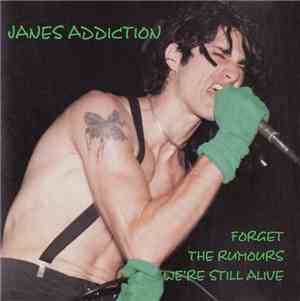 Janes Addiction - Forget The Rumours We're Still Alive
