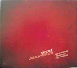 Joe Locke - Love Is A Pendulum
