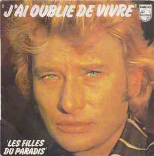 Johnny Hallyday - J'Ai Oublié De Vivre / Les Filles Du Paradis
