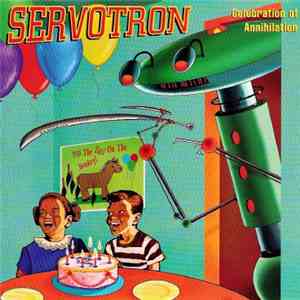 Servotron - Celebration Of Annihilation