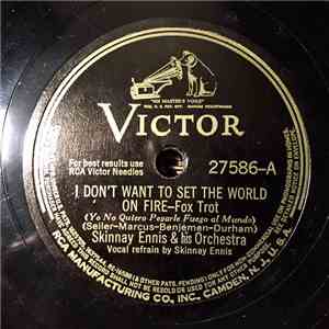 Skinnay Ennis And His Orchestra - I Don't Want To Set The World On Fire / D ...
