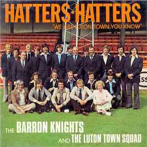The Barron Knights And The Luton Town Squad - Hatters, Hatters