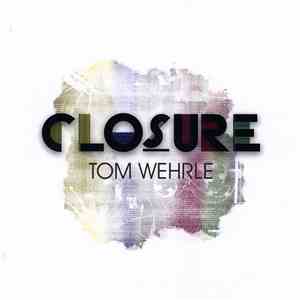 Tom Wehrle - Closure