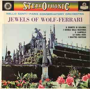 Wolf-Ferrari, Nello Santi, Paris Conservatory Orchestra - Jewels Of Wolf-Fe ...