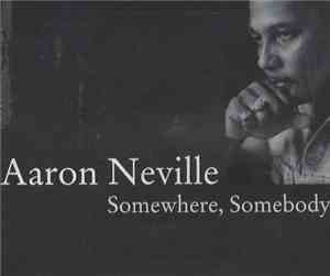 Aaron Neville - Somewhere, Somebody