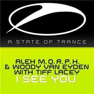 Alex M.O.R.P.H. & Woody van Eyden With Tiff Lacey - I See You