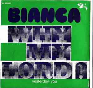 Bianca  - Why My Lord