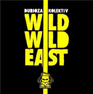 Dubioza Kolektiv - Wild Wild East