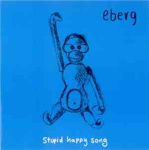 Eberg - Stupid Happy Song