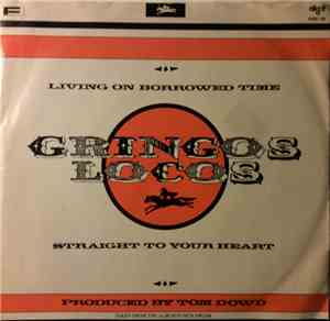 Gringos Locos - Living On Borrowed Time / Straight To Your Heart