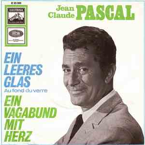 Jean Claude Pascal - Ein Leeres Glas (Au Fond Du Verre) / Ein Vagabund Mit  ...