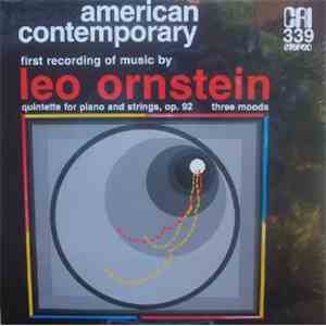 Leo Ornstein - Quintette For Piano And Strings, Op. 92 / Three Moods