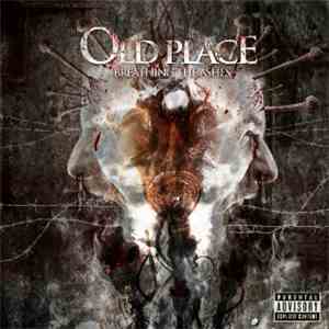 Old Place - Breathing The Ashes