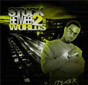 Styler  - Stuck Between 2 Worlds