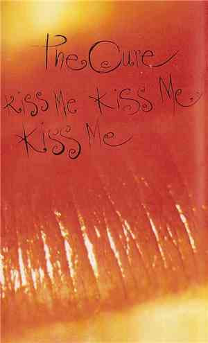 The Cure - Kiss Me Kiss Me Kiss Me