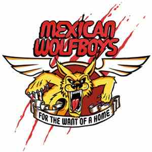The Mexican Wolfboys - For The Want Of A Home