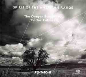 The Oregon Symphony, Carlos Kalmar - Spirit Of The American Range