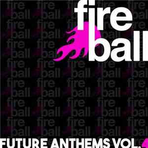 Various - Fireball Recordings Future Anthems Vol.4