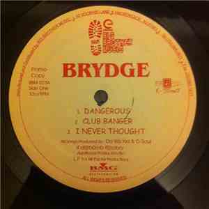 Brydge - Dangerous / Club Banger / I Never Thought