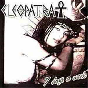 Cleopatra  - 7 Days A Week