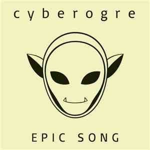 Cyberogre - Epic Song (Original Mix)