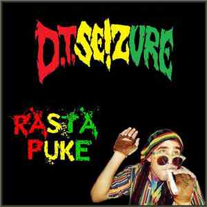 D.T. Seizure - Rasta Puke