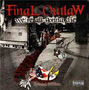 FinaL OutlaW - We're All Gonna Die (Special Edition)