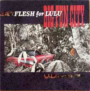 Flesh For Lulu - Big Fun City