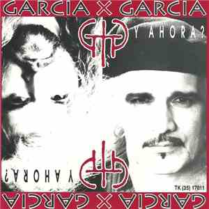 Garcia x Garcia - Y Ahora?