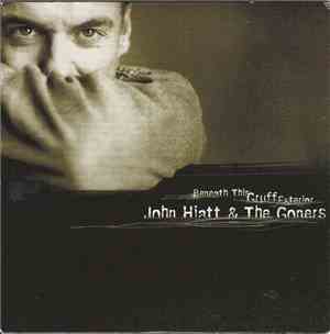 John Hiatt & The Goners - Beneath This Gruff Exterior