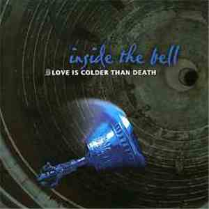 Love Is Colder Than Death - Inside The Bell