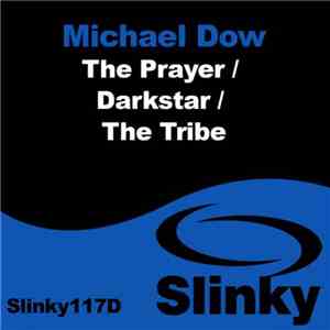 Michael Dow - The Prayer / Darkstar / The Tribe
