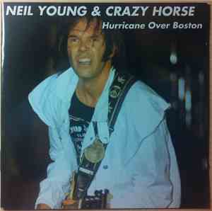 Neil Young & Crazy Horse - Hurricane Over Boston