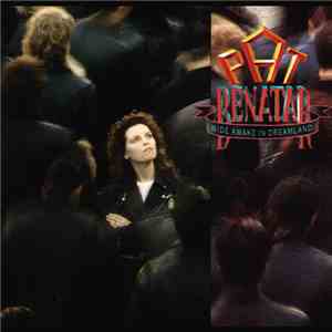 Pat Benatar - Wide Awake In Dreamland