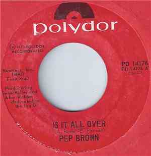 Pep Brown -   Is It All Over / Is It Too Late