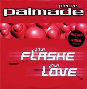 Pierre Palmade - J'te Flashe, J'te Love