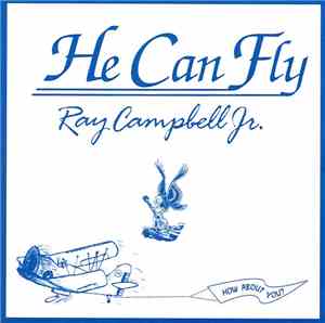 Ray Campbell Jr. - He Can Fly