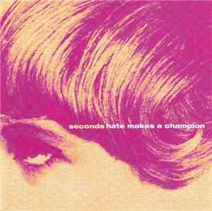 Seconds  - Hate Makes A Champion