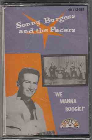 Sonny Burgess And The Pacers - We Wanna Boogie