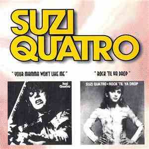 Suzi Quatro - Your Mamma Won't Like Me / Rock 'Til Ya Drop