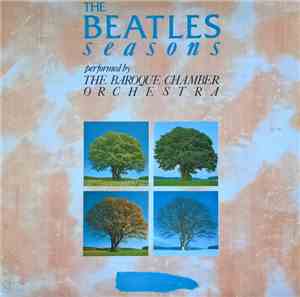 The Baroque Chamber Orchestra - The Beatles Seasons