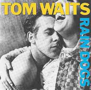 Tom Waits - Rain Dogs